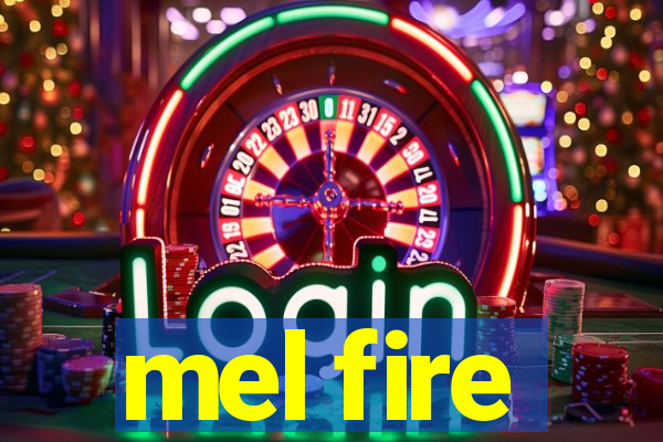 mel fire